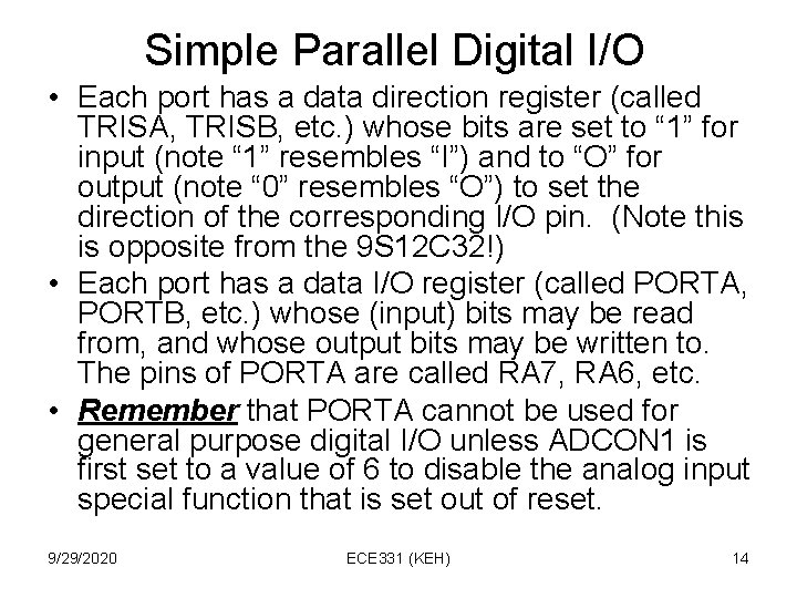 Simple Parallel Digital I/O • Each port has a data direction register (called TRISA, Simple Parallel Digital I/O • Each port has a data direction register (called TRISA,