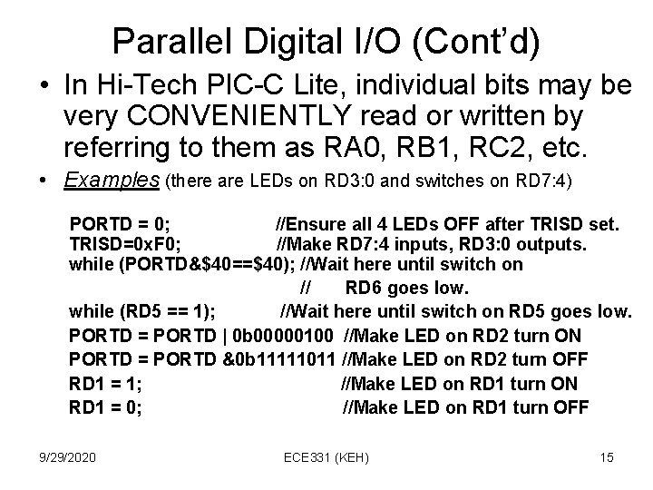 Parallel Digital I/O (Cont’d) • In Hi-Tech PIC-C Lite, individual bits may be very Parallel Digital I/O (Cont’d) • In Hi-Tech PIC-C Lite, individual bits may be very
