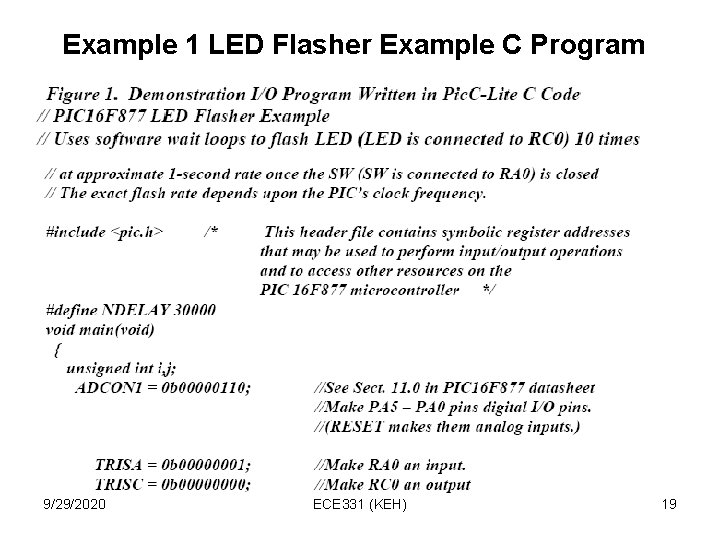 Example 1 LED Flasher Example C Program 9/29/2020 ECE 331 (KEH) 19 Example 1 LED Flasher Example C Program 9/29/2020 ECE 331 (KEH) 19