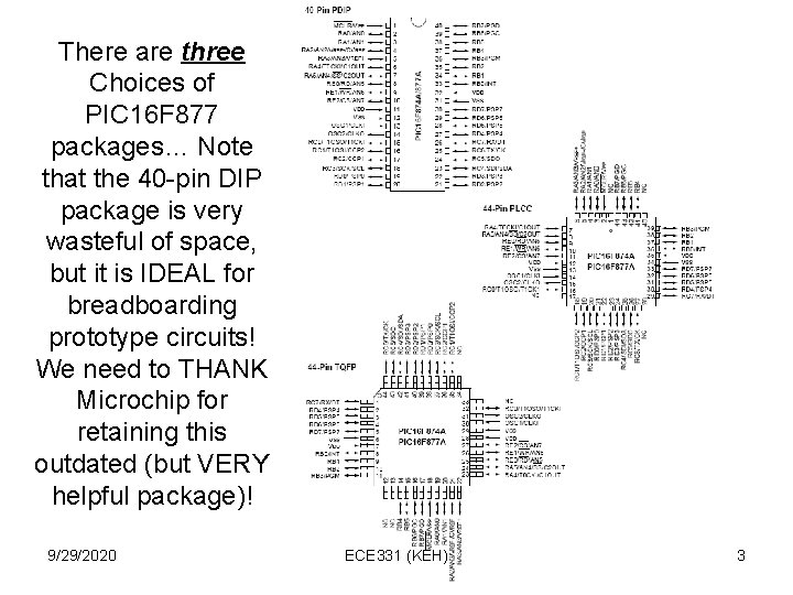 There are three Choices of PIC 16 F 877 packages… Note that the 40 There are three Choices of PIC 16 F 877 packages… Note that the 40