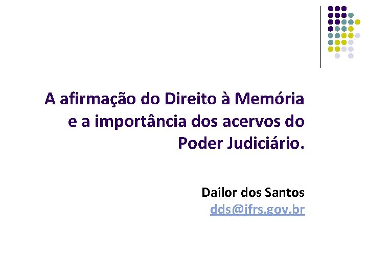 A afirmação do Direito à Memória e a importância dos acervos do Poder Judiciário.