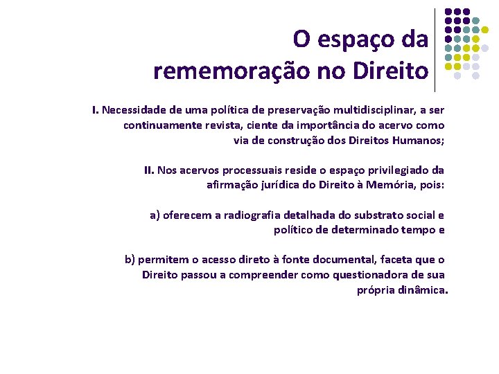 O espaço da rememoração no Direito I. Necessidade de uma política de preservação multidisciplinar,