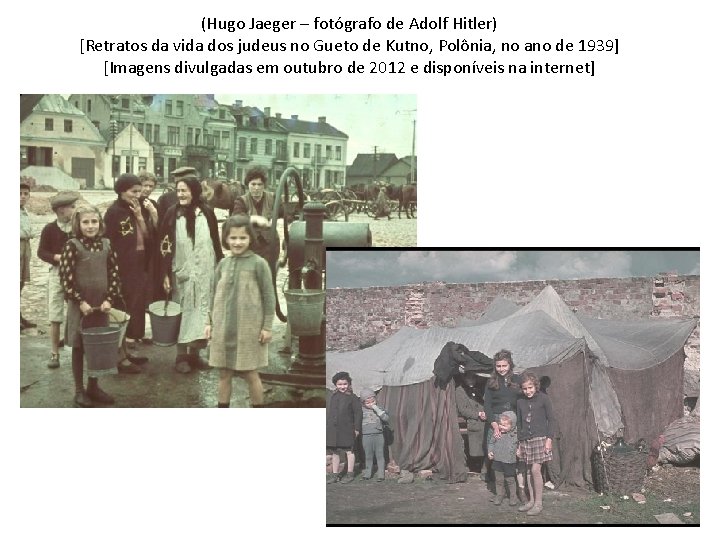 (Hugo Jaeger – fotógrafo de Adolf Hitler) [Retratos da vida dos judeus no Gueto