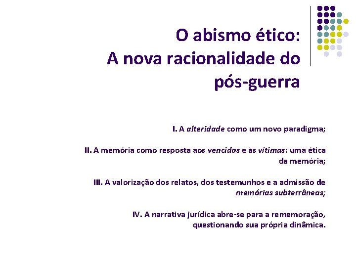 O abismo ético: A nova racionalidade do pós-guerra I. A alteridade como um novo