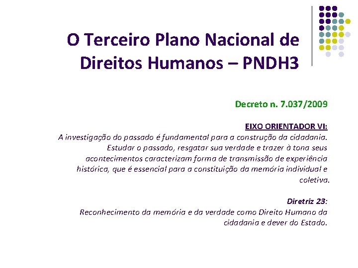 O Terceiro Plano Nacional de Direitos Humanos – PNDH 3 Decreto n. 7. 037/2009