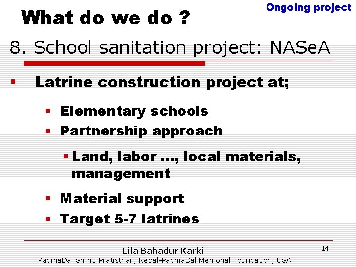 What do we do ? Ongoing project 8. School sanitation project: NASe. A §