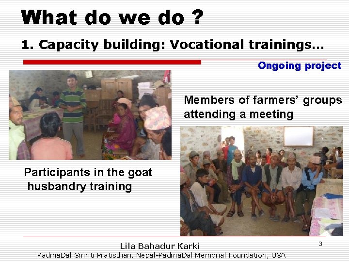 What do we do ? 1. Capacity building: Vocational trainings… Ongoing project Members of