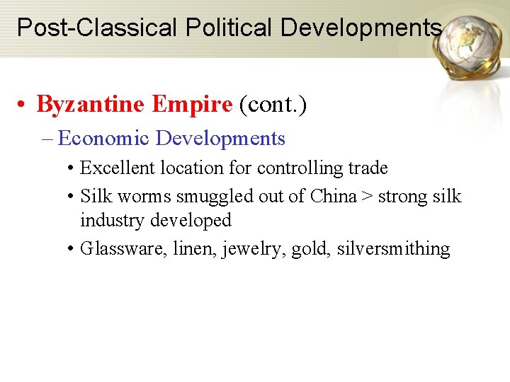 Post-Classical Political Developments • Byzantine Empire (cont. ) – Economic Developments • Excellent location