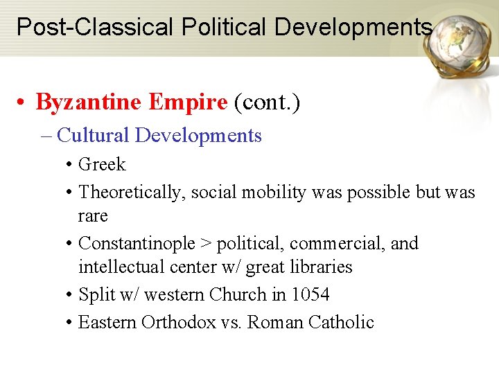 Post-Classical Political Developments • Byzantine Empire (cont. ) – Cultural Developments • Greek •