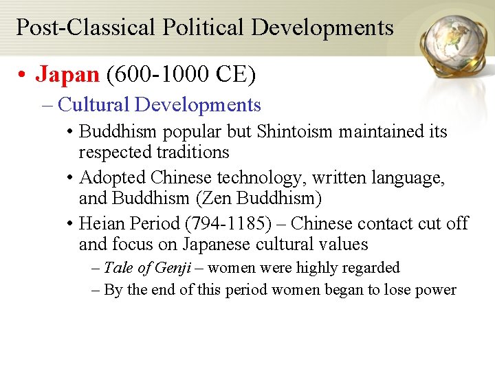 Post-Classical Political Developments • Japan (600 -1000 CE) – Cultural Developments • Buddhism popular