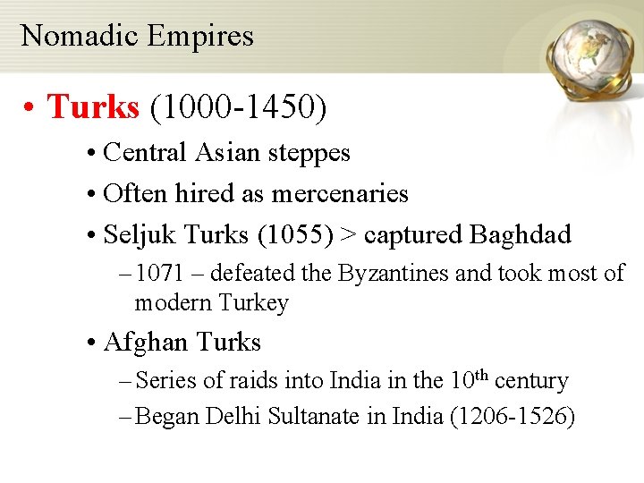 Nomadic Empires • Turks (1000 -1450) • Central Asian steppes • Often hired as