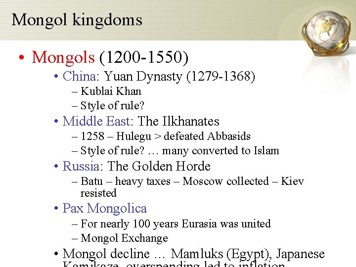 Mongol kingdoms • Mongols (1200 -1550) • China: Yuan Dynasty (1279 -1368) – Kublai