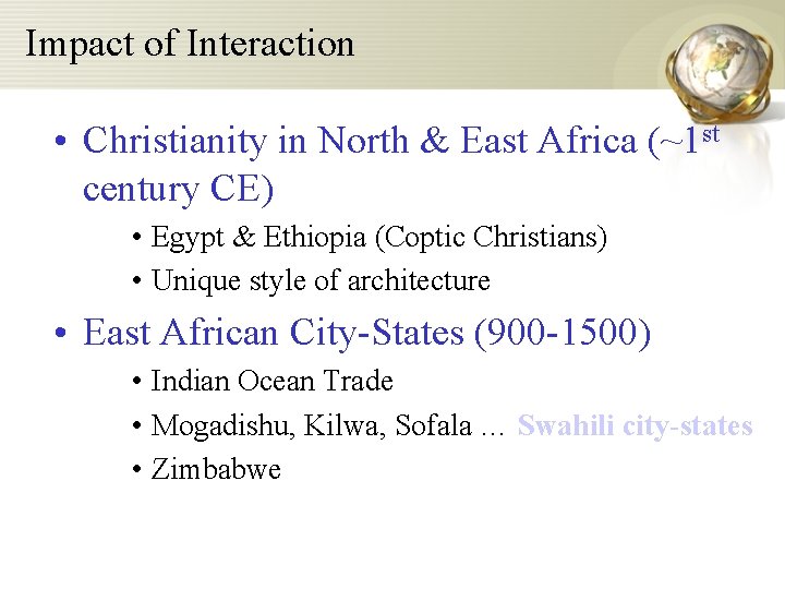 Impact of Interaction • Christianity in North & East Africa (~1 st century CE)