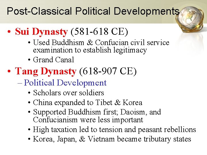Post-Classical Political Developments • Sui Dynasty (581 -618 CE) • Used Buddhism & Confucian Post-Classical Political Developments • Sui Dynasty (581 -618 CE) • Used Buddhism & Confucian