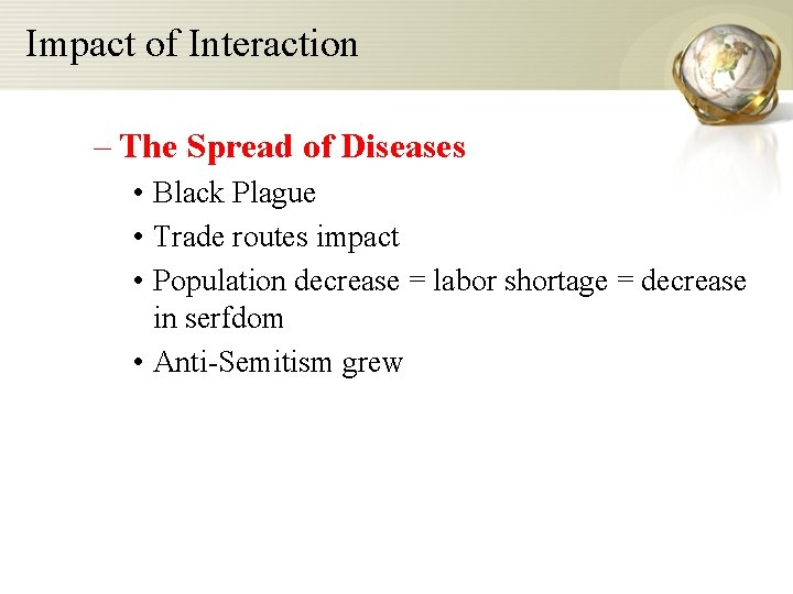 Impact of Interaction – The Spread of Diseases • Black Plague • Trade routes