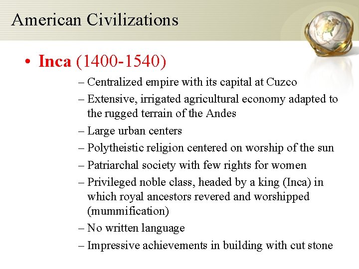 American Civilizations • Inca (1400 -1540) – Centralized empire with its capital at Cuzco American Civilizations • Inca (1400 -1540) – Centralized empire with its capital at Cuzco