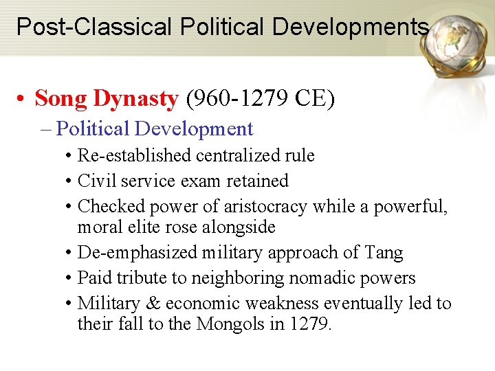 Post-Classical Political Developments • Song Dynasty (960 -1279 CE) – Political Development • Re-established