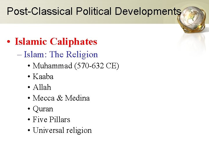 Post-Classical Political Developments • Islamic Caliphates – Islam: The Religion • Muhammad (570 -632 Post-Classical Political Developments • Islamic Caliphates – Islam: The Religion • Muhammad (570 -632