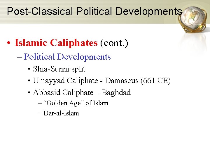 Post-Classical Political Developments • Islamic Caliphates (cont. ) – Political Developments • Shia-Sunni split Post-Classical Political Developments • Islamic Caliphates (cont. ) – Political Developments • Shia-Sunni split
