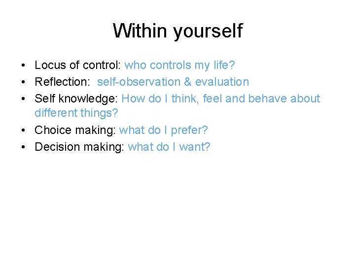 Within yourself • Locus of control: who controls my life? • Reflection: self-observation &