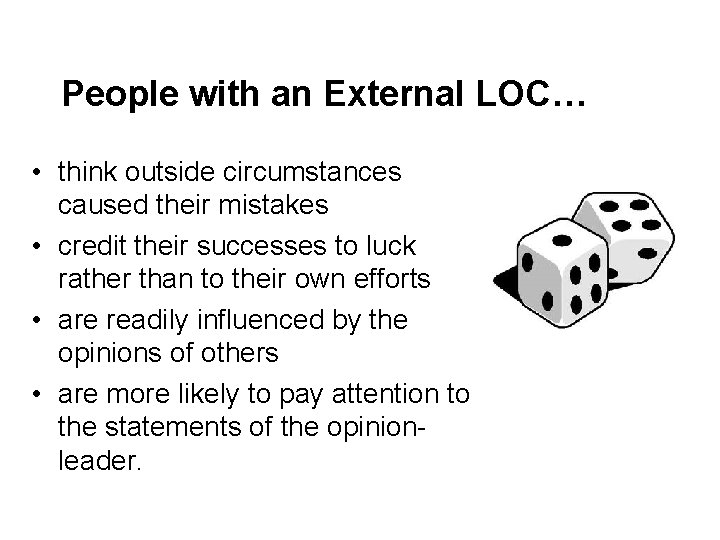 People with an External LOC… • think outside circumstances caused their mistakes • credit