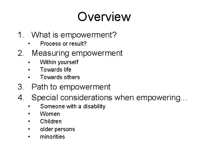 Overview 1. What is empowerment? • Process or result? 2. Measuring empowerment • •