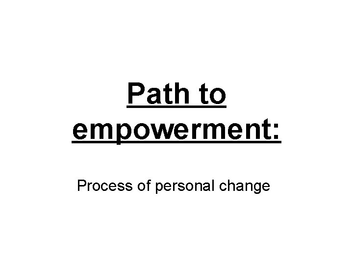 Path to empowerment: Process of personal change 