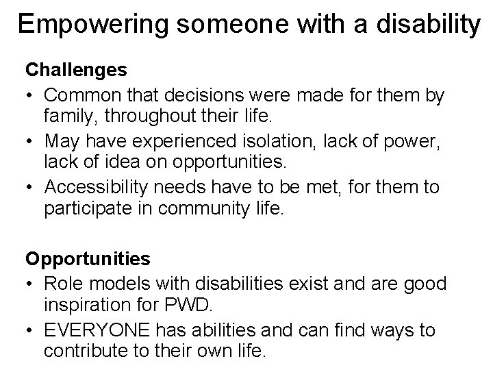 Empowering someone with a disability Challenges • Common that decisions were made for them
