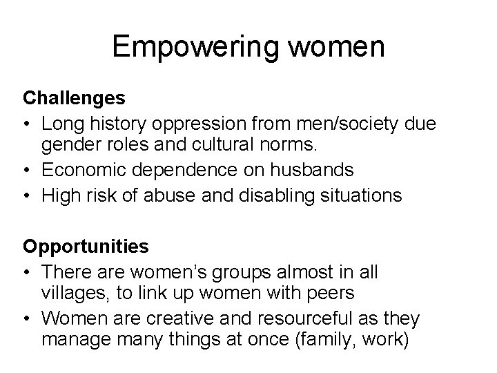 Empowering women Challenges • Long history oppression from men/society due gender roles and cultural