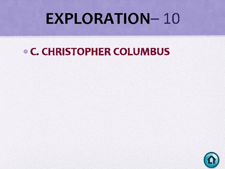 EXPLORATION– 10 • C. CHRISTOPHER COLUMBUS EXPLORATION– 10 • C. CHRISTOPHER COLUMBUS
