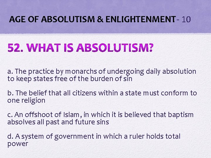 AGE OF ABSOLUTISM & ENLIGHTENMENT- 10 a. The practice by monarchs of undergoing daily AGE OF ABSOLUTISM & ENLIGHTENMENT- 10 a. The practice by monarchs of undergoing daily