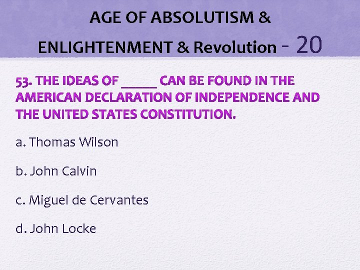 AGE OF ABSOLUTISM & ENLIGHTENMENT & Revolution - a. Thomas Wilson b. John Calvin AGE OF ABSOLUTISM & ENLIGHTENMENT & Revolution - a. Thomas Wilson b. John Calvin