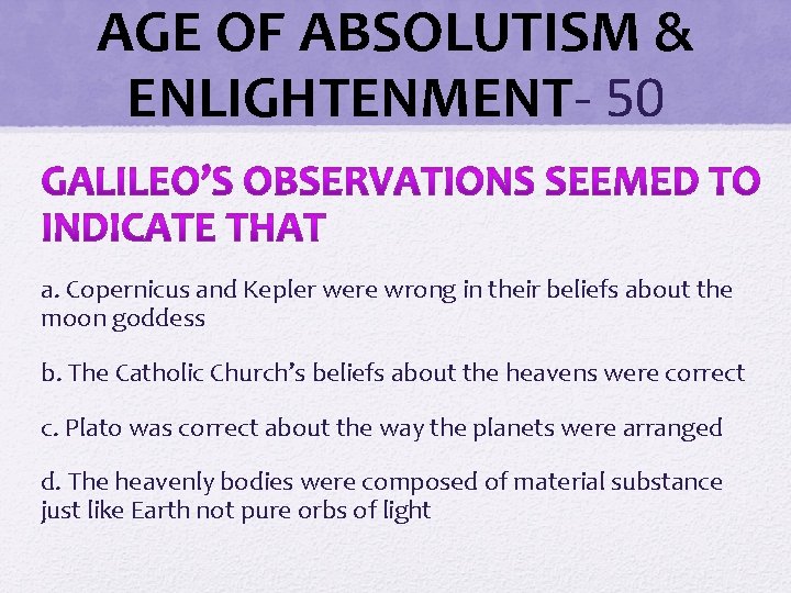 AGE OF ABSOLUTISM & ENLIGHTENMENT- 50 a. Copernicus and Kepler were wrong in their AGE OF ABSOLUTISM & ENLIGHTENMENT- 50 a. Copernicus and Kepler were wrong in their