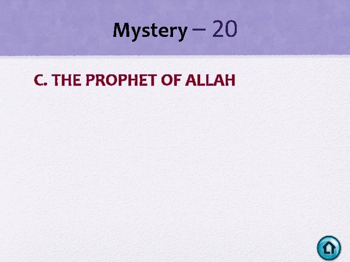 Mystery – 20 C. THE PROPHET OF ALLAH Mystery – 20 C. THE PROPHET OF ALLAH
