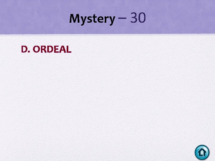 Mystery – 30 D. ORDEAL Mystery – 30 D. ORDEAL