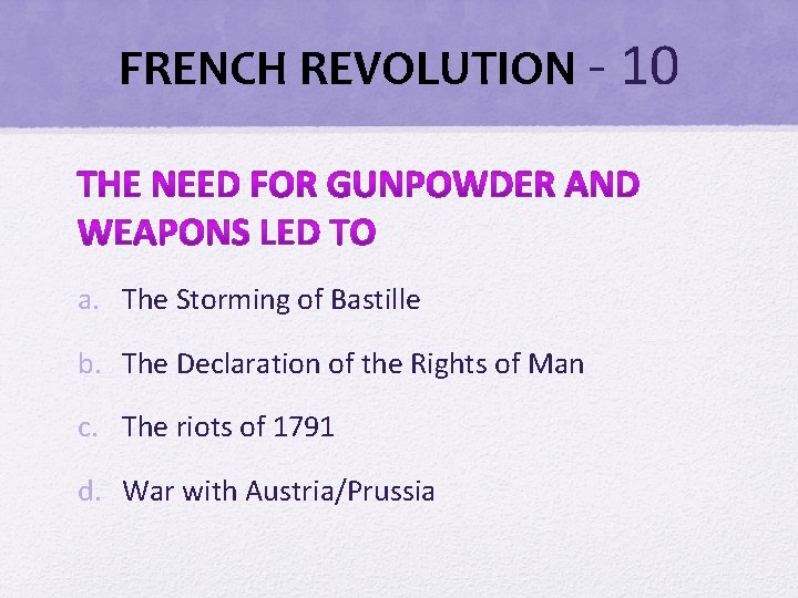 FRENCH REVOLUTION - 10 a. The Storming of Bastille b. The Declaration of the FRENCH REVOLUTION - 10 a. The Storming of Bastille b. The Declaration of the