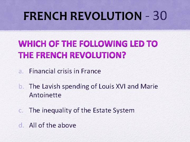 FRENCH REVOLUTION - 30 a. Financial crisis in France b. The Lavish spending of FRENCH REVOLUTION - 30 a. Financial crisis in France b. The Lavish spending of