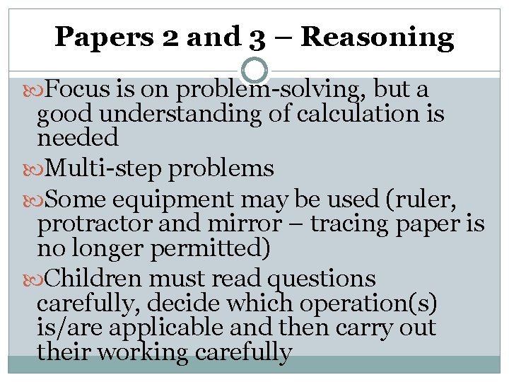 Papers 2 and 3 – Reasoning Focus is on problem-solving, but a good understanding