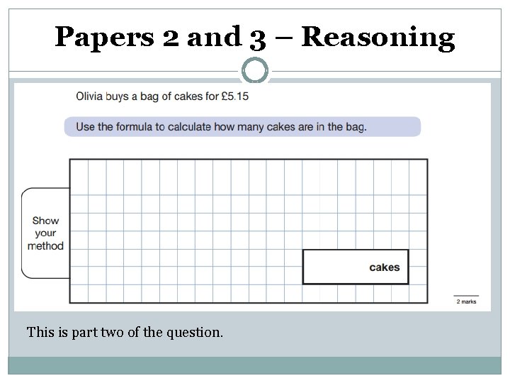 Papers 2 and 3 – Reasoning This is part two of the question. 