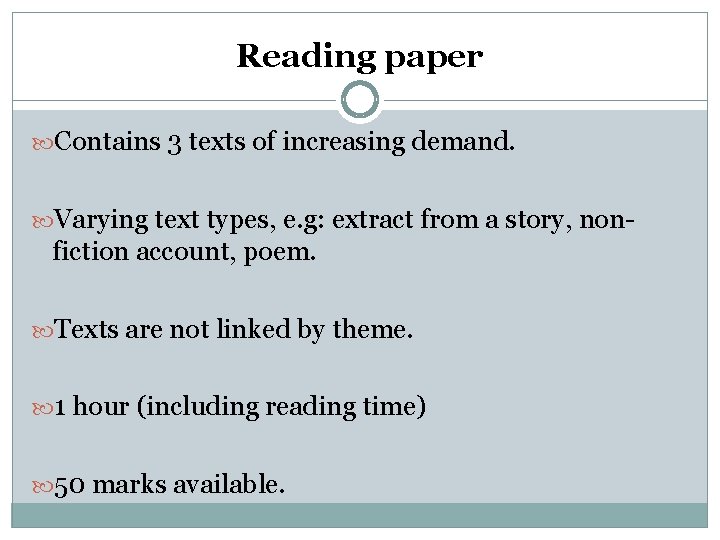 Reading paper Contains 3 texts of increasing demand. Varying text types, e. g: extract