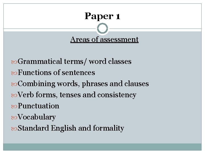 Paper 1 Areas of assessment Grammatical terms/ word classes Functions of sentences Combining words,