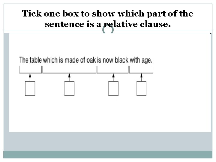 Tick one box to show which part of the sentence is a relative clause.