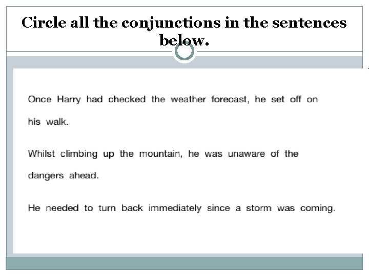 Circle all the conjunctions in the sentences below. 