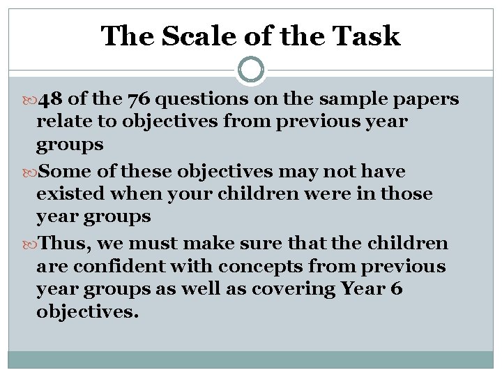 The Scale of the Task 48 of the 76 questions on the sample papers