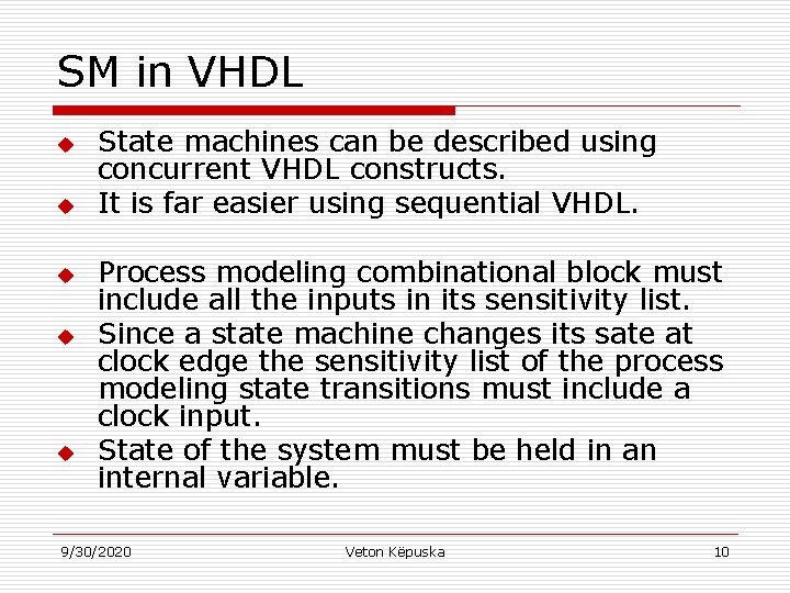 SM in VHDL u u u State machines can be described using concurrent VHDL