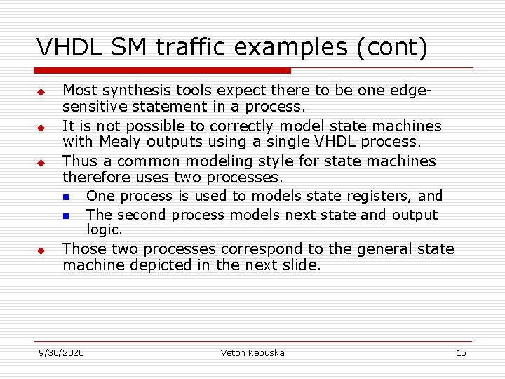 VHDL SM traffic examples (cont) u u Most synthesis tools expect there to be