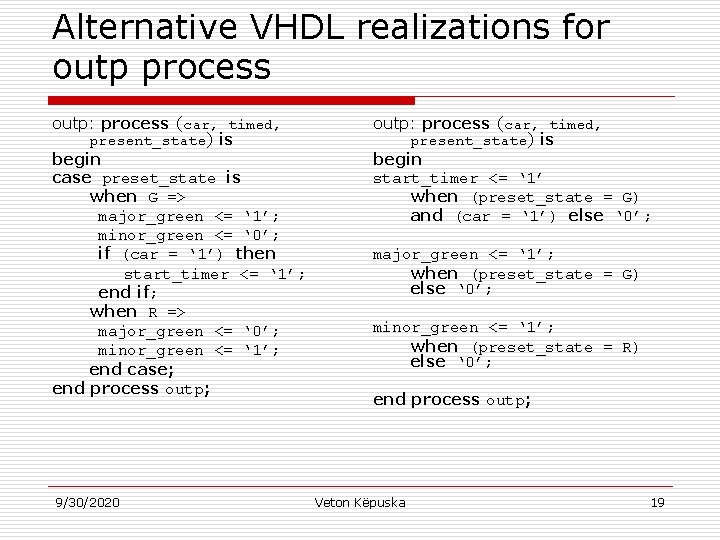 Alternative VHDL realizations for outp process outp: process (car, timed, present_state) is begin case