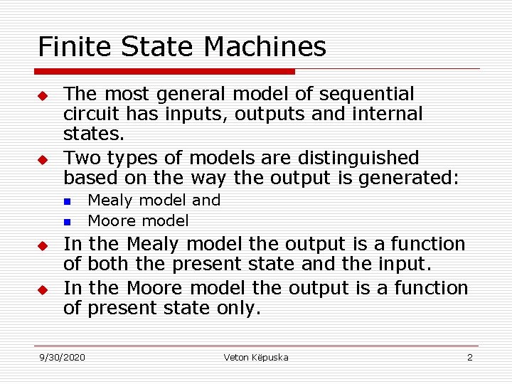 Finite State Machines u u The most general model of sequential circuit has inputs, Finite State Machines u u The most general model of sequential circuit has inputs,