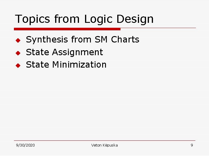 Topics from Logic Design u u u Synthesis from SM Charts State Assignment State