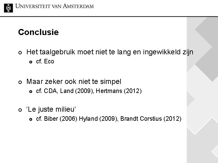 Conclusie ¢ Het taalgebruik moet niet te lang en ingewikkeld zijn £ ¢ Maar